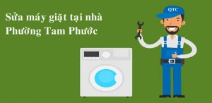 Sửa chữa máy giặt tại nhà Tam Phước
