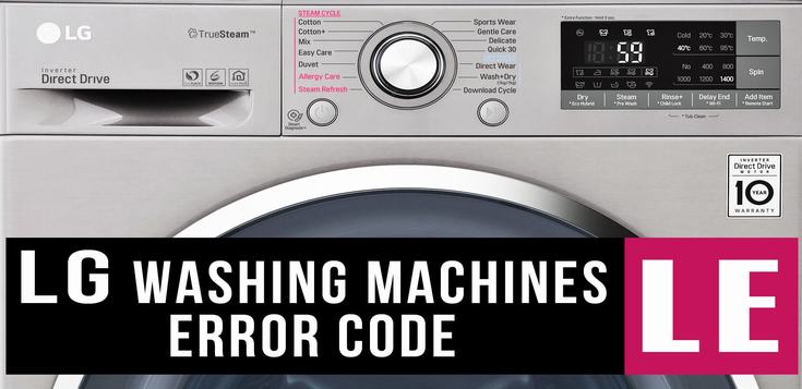 Lỗi LE trên máy giặt LG là gì? Cách reset máy để khắc phục lỗi này