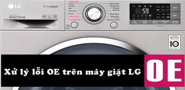 Nguyên nhân và cách xử lý lỗi OE trên máy giặt LG