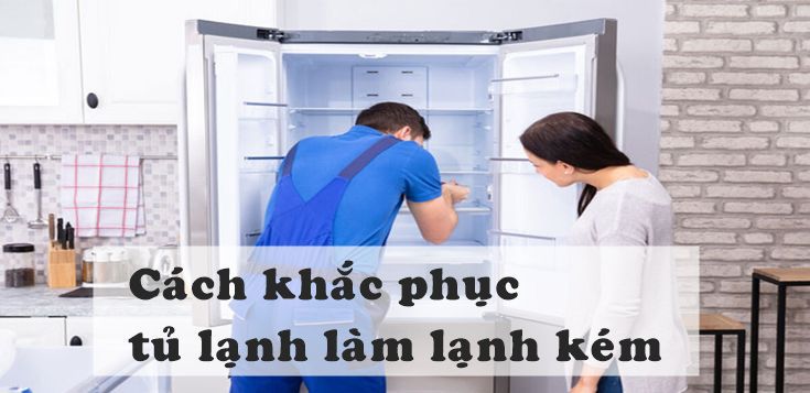 Nguyên nhân và cách khắc phục tủ lạnh làm lạnh kém