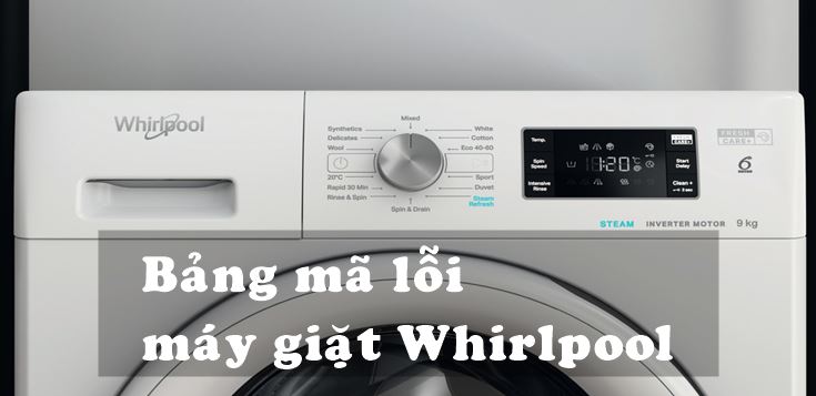 Bảng mã lỗi máy giặt Whirlpool