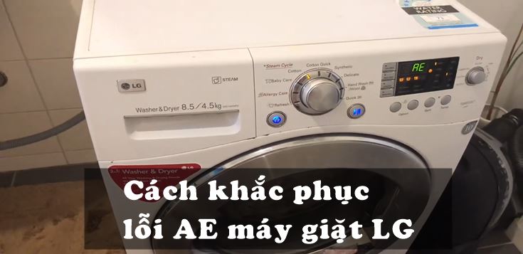 Nguyên nhân và cách khắc phục lỗi AE máy giặt LG