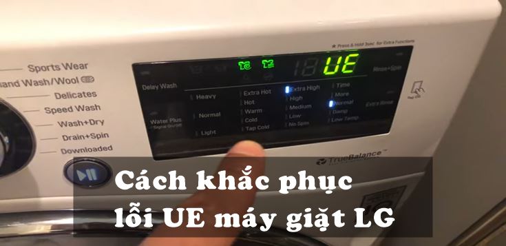 Nguyên nhân và cách khắc phục lỗi UE máy giặt LG