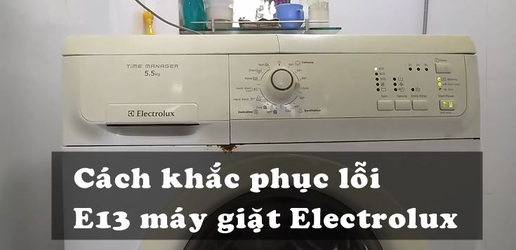 Nguyên nhân và cách khắc phục lỗi E13 máy giặt Electrolux