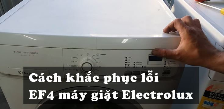 Nguyên nhân và cách khắc phục lỗi EF4 máy giặt Electrolux