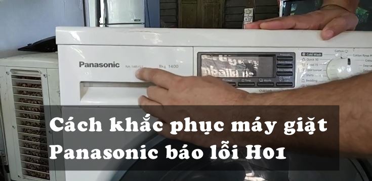 Nguyên nhân và cách khắc phục máy giặt Panasonic báo lỗi H01
