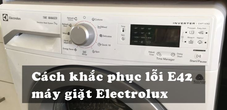 Nguyên nhân và cách khắc phục lỗi E42 máy giặt Electrolux