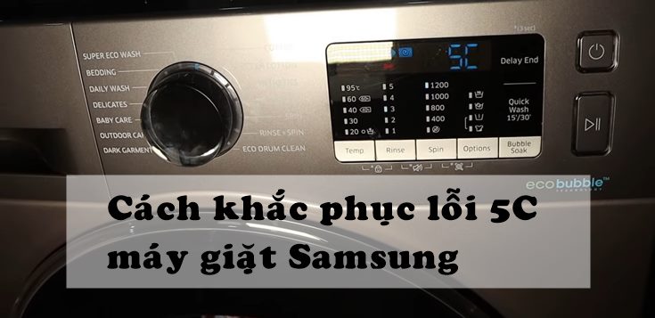 Nguyên nhân và cách khắc phục lỗi 5C máy giặt Samsung