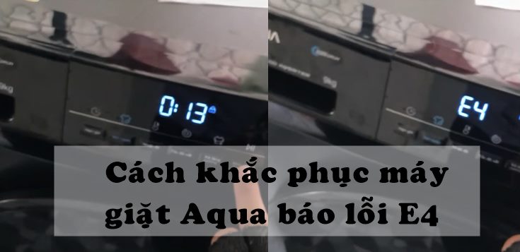 Nguyên nhân và cách khắc phục máy giặt Aqua báo lỗi E4