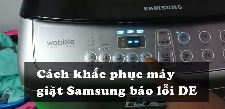 Nguyên nhân và cách khắc phục máy giặt Samsung báo lỗi DE