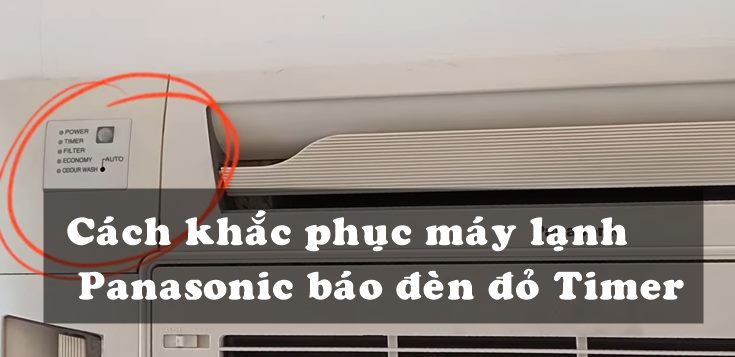 Nguyên nhân và cách khắc phục máy lạnh Panasonic báo đèn đỏ Timer