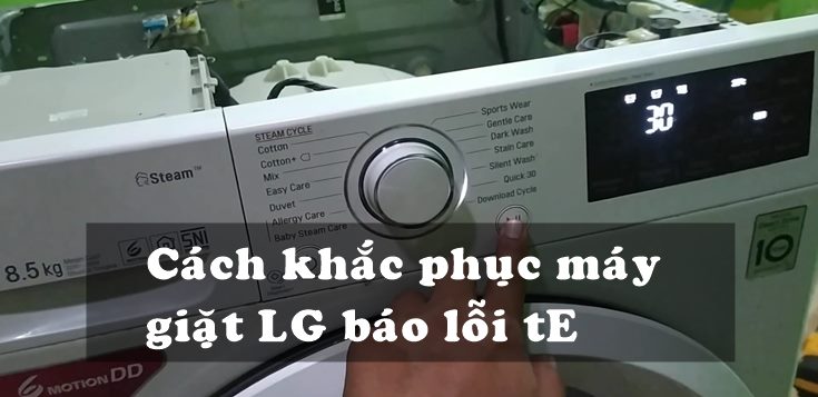 Nguyên nhân và cách khắc phục máy giặt LG báo lỗi tE